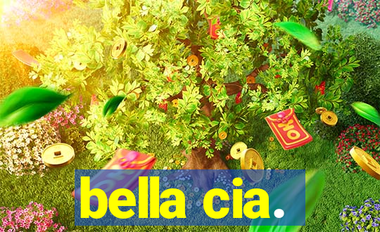 bella cia.